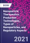 Nanoparticle Therapeutics. Production Technologies, Types of Nanoparticles, and Regulatory Aspects - Product Image