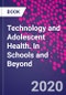 Technology and Adolescent Health. In Schools and Beyond - Product Thumbnail Image