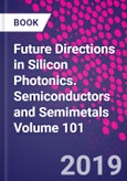 Future Directions in Silicon Photonics. Semiconductors and Semimetals Volume 101- Product Image