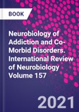 Neurobiology of Addiction and Co-Morbid Disorders. International Review of Neurobiology Volume 157- Product Image