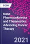 Nano-Pharmacokinetics and Theranostics. Advancing Cancer Therapy - Product Image