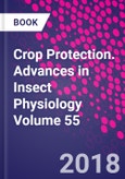 Crop Protection. Advances in Insect Physiology Volume 55- Product Image