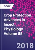 Crop Protection. Advances in Insect Physiology Volume 55- Product Image