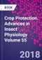 Crop Protection. Advances in Insect Physiology Volume 55 - Product Thumbnail Image