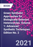 Green Synthetic Approaches for Biologically Relevant Heterocycles. Volume 1: Advanced Synthetic Techniques. Edition No. 2- Product Image