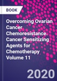Overcoming Ovarian Cancer Chemoresistance. Cancer Sensitizing Agents for Chemotherapy Volume 11- Product Image