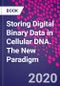 Storing Digital Binary Data in Cellular DNA. The New Paradigm - Product Thumbnail Image