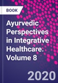Ayurvedic Perspectives in Integrative Healthcare. Volume 8- Product Image