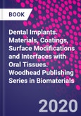 Dental Implants. Materials, Coatings, Surface Modifications and Interfaces with Oral Tissues. Woodhead Publishing Series in Biomaterials- Product Image