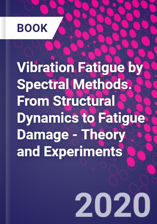 Vibration Fatigue by Spectral Methods. From Structural Dynamics to