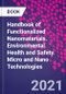 Handbook of Functionalized Nanomaterials. Environmental Health and Safety. Micro and Nano Technologies - Product Thumbnail Image