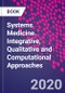 Systems Medicine. Integrative, Qualitative and Computational Approaches - Product Thumbnail Image