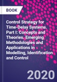 Control Strategy for Time-Delay Systems. Part I: Concepts and Theories. Emerging Methodologies and Applications in Modelling, Identification and Control- Product Image
