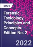 Forensic Toxicology. Principles and Concepts. Edition No. 2- Product Image