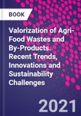Valorization of Agri-Food Wastes and By-Products. Recent Trends, Innovations and Sustainability Challenges- Product Image