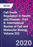 Cell Death Regulation in Health and Disease - Part B. International Review of Cell and Molecular Biology Volume 352- Product Image