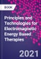 Principles and Technologies for Electromagnetic Energy Based Therapies - Product Thumbnail Image