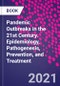Pandemic Outbreaks in the 21st Century. Epidemiology, Pathogenesis, Prevention, and Treatment - Product Thumbnail Image