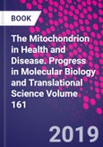 The Mitochondrion in Health and Disease. Progress in Molecular Biology and Translational Science Volume 161- Product Image