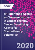 pH-Interfering Agents as Chemosensitizers in Cancer Therapy. Cancer Sensitizing Agents for Chemotherapy Volume 10- Product Image