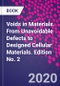 Voids in Materials. From Unavoidable Defects to Designed Cellular Materials. Edition No. 2 - Product Image