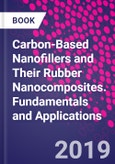 Carbon-Based Nanofillers and Their Rubber Nanocomposites. Fundamentals and Applications- Product Image