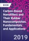 Carbon-Based Nanofillers and Their Rubber Nanocomposites. Fundamentals and Applications - Product Image