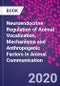 Neuroendocrine Regulation of Animal Vocalization. Mechanisms and Anthropogenic Factors in Animal Communication - Product Thumbnail Image