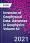 Inversion of Geophysical Data. Advances in Geophysics Volume 62 - Product Image