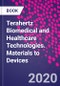 Terahertz Biomedical and Healthcare Technologies. Materials to Devices - Product Image