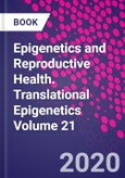 Epigenetics and Reproductive Health. Translational Epigenetics Volume 21- Product Image