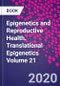 Epigenetics and Reproductive Health. Translational Epigenetics Volume 21 - Product Thumbnail Image