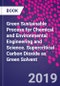 Green Sustainable Process for Chemical and Environmental Engineering and Science. Supercritical Carbon Dioxide as Green Solvent - Product Thumbnail Image