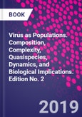 Virus as Populations. Composition, Complexity, Quasispecies, Dynamics, and Biological Implications. Edition No. 2- Product Image