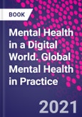 Mental Health in a Digital World. Global Mental Health in Practice- Product Image