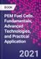 PEM Fuel Cells. Fundamentals, Advanced Technologies, and Practical Application - Product Image