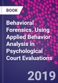 Behavioral Forensics. Using Applied Behavior Analysis in Psychological Court Evaluations- Product Image