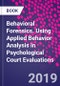Behavioral Forensics. Using Applied Behavior Analysis in Psychological Court Evaluations - Product Thumbnail Image