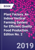 Plant Factory. An Indoor Vertical Farming System for Efficient Quality Food Production. Edition No. 2- Product Image