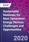 Sustainable Materials for Next Generation Energy Devices. Challenges and Opportunities - Product Image