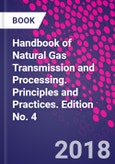 Handbook of Natural Gas Transmission and Processing. Principles and Practices. Edition No. 4- Product Image