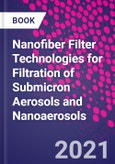 Nanofiber Filter Technologies for Filtration of Submicron Aerosols and Nanoaerosols- Product Image