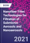 Nanofiber Filter Technologies for Filtration of Submicron Aerosols and Nanoaerosols - Product Image