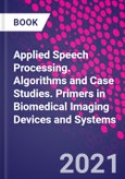 Applied Speech Processing. Algorithms and Case Studies. Primers in Biomedical Imaging Devices and Systems- Product Image