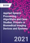 Applied Speech Processing. Algorithms and Case Studies. Primers in Biomedical Imaging Devices and Systems - Product Image