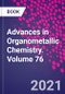 Advances in Organometallic Chemistry. Volume 76 - Product Thumbnail Image