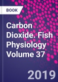 Carbon Dioxide. Fish Physiology Volume 37- Product Image