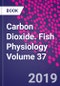 Carbon Dioxide. Fish Physiology Volume 37 - Product Thumbnail Image
