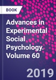 Advances in Experimental Social Psychology. Volume 60- Product Image