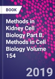 Methods in Kidney Cell Biology Part B. Methods in Cell Biology Volume 154- Product Image